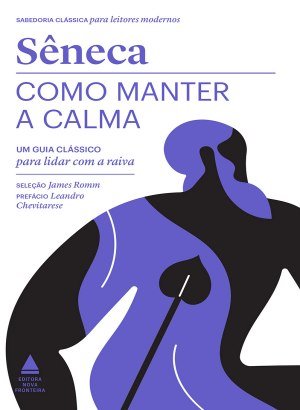 Sêneca - Como Manter a Calma