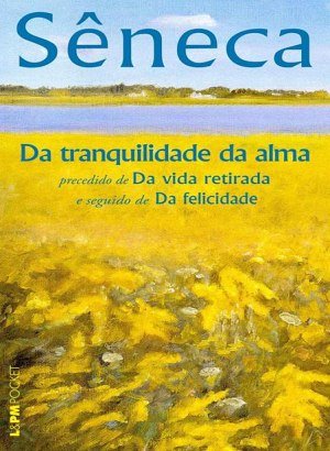 Sêneca - Da Tranquilidade da Alma