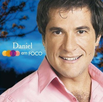 Daniel - Em Foco (2007)