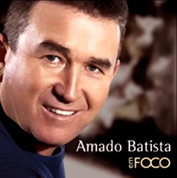 Amado Batista - Em Foco (2007)