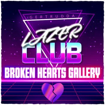 Lazer Club - Broken Hearts Gallery (2022)