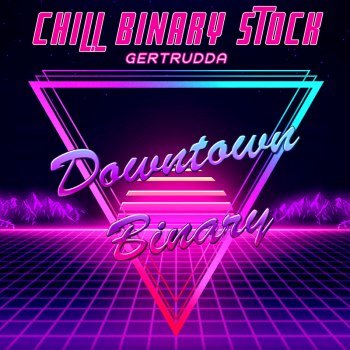 Downtown Binary - Chill Binary Stock (2022)