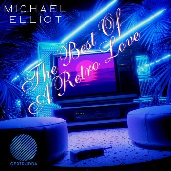 Michael Elliot - The Best Of A Retro Love (2022)