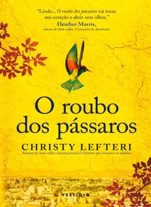 O Roubo dos Pássaros - Christy Lefteri