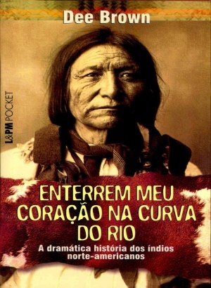 Enterrem Meu Coração Na Curva do Rio - Dee Brown