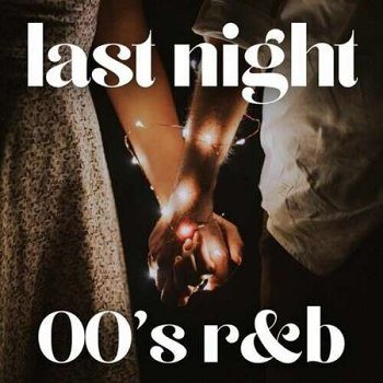 Last Night - 00's R&B (2022)