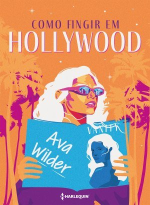 Como Fingir em Hollywood - Ava Wilder