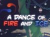 A Dance of Fire and Ice