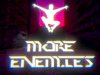 MORE ENEMIES