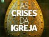 Aventuras na História 117 - As crises da igreja
