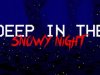 Deep In The Snowy Night