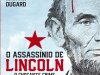 O Assassínio de Lincoln - Bill O'Reilly e Martin Dugard
