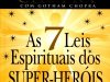 As 7 Leis Espirituais dos Super-Heróis - Deepak Chopra