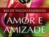 Amor e Amizade - Ralph Waldo Emerson