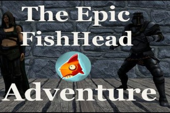 The Epic FishHead Adventure