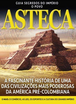 Guia Segredos do Império Asteca - Ed 03