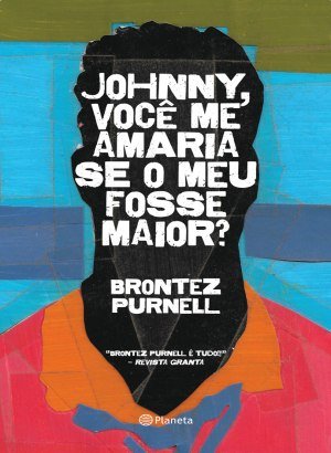 Johnny, você me amaria se o meu fosse maior? - Brontez Purnell