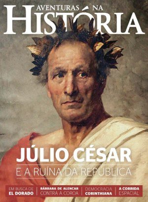 Aventuras na História 166 - Julio Cesar e a Ruína da República