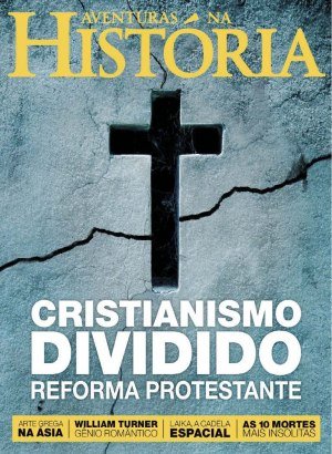Aventuras na História 173 - Cristianismo dividido, Reforma Protestante