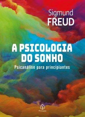 A Psicologia do Sonho - Sigmund Freud