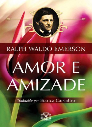 Amor e Amizade - Ralph Waldo Emerson