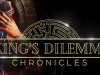 The King's Dilemma: Chronicles