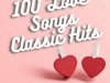 100 Love Songs Classic Hits (2023)