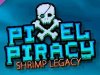 Pixel Piracy - Shrimp Legacy