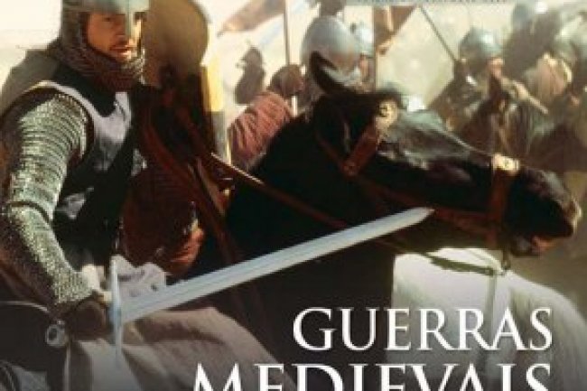Grandes Guerras Especial - Guerras Medievais nos Tempos da Cavalaria