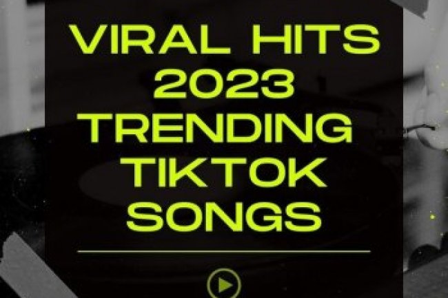 Viral Hits 2023 Trending TikTok Songs (2023)