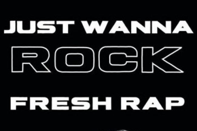 Just Wanna Rock - Fresh Rap (2023)