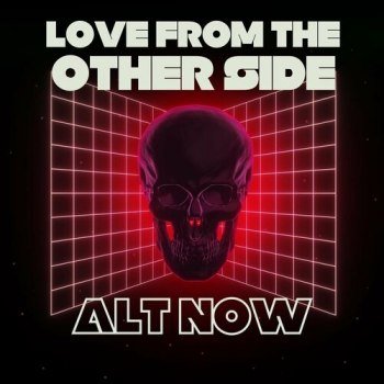 Love from the Other Side - Alt Now (2023)