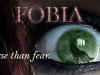 FOBIA ...worse than fear