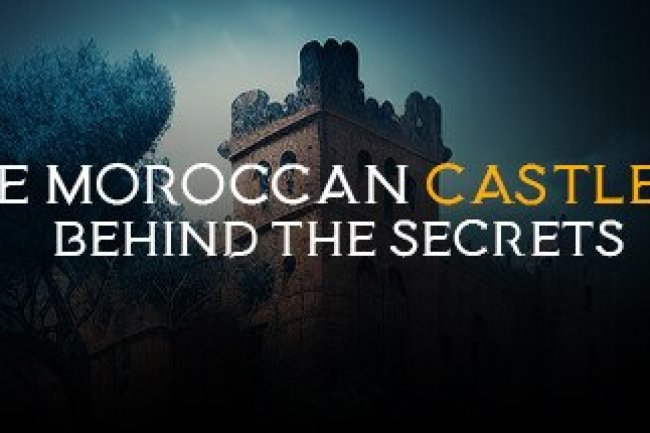 The Moroccan Castle 3 : Behind The Secrets