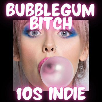 Bubblegum Bitch 10s Indie (2023)