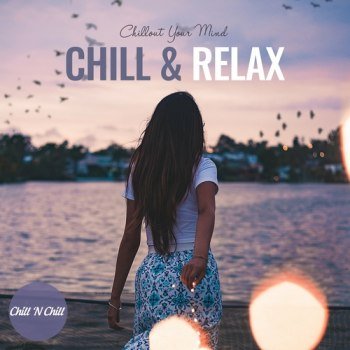 Chill & Relax: Chillout Your Mind (2023)