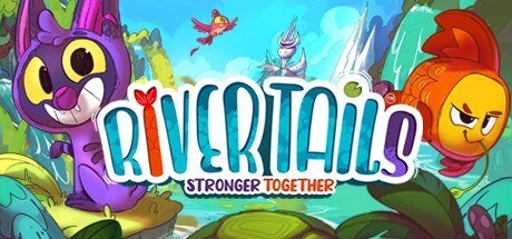 River Tails: Stronger Together