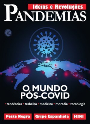 Ideias & Revoluções Ed 13 - Pandemias: O Mundo Pós-Covid