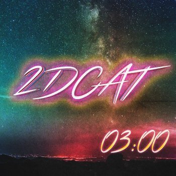 2DCAT - 03:00 (2019)