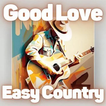 Good Love Easy Country (2023)