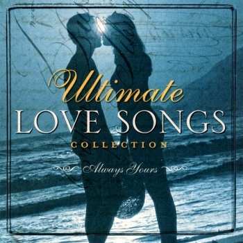 Ultimate Love Songs Collection: Always Yours (2004)