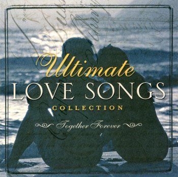 Ultimate Love Songs Collection: Together Forever (2004)