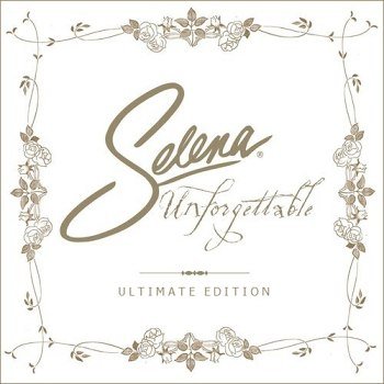 Selena - Unforgettable Ultimate Edition (2005)