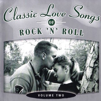 Classic Love Songs Of Rock 'n' Roll - Vol. Two (2004)