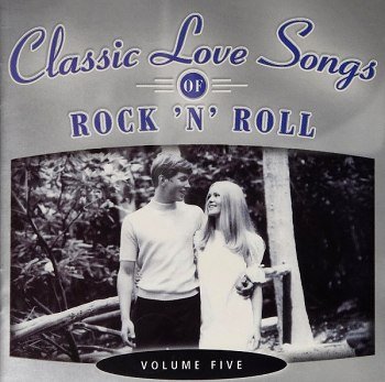 Classic Love Songs Of Rock 'n' Roll - Vol. Five (2004)