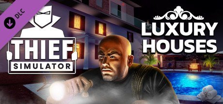 Thief Simulator - Luxury Houses DLC