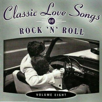 Classic Love Songs Of Rock 'n' Roll - Vol. Eight (2004)