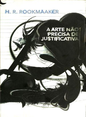 A Arte Não Precisa de Justificativa - H. R. Rookmaaker