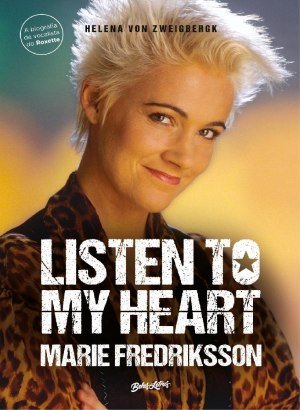 Listen to my Heart:  Marie Fredriksson - Helena Von Zweigbergk