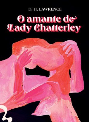 O Amante de Lady Chatterley - D. H. Lawrence